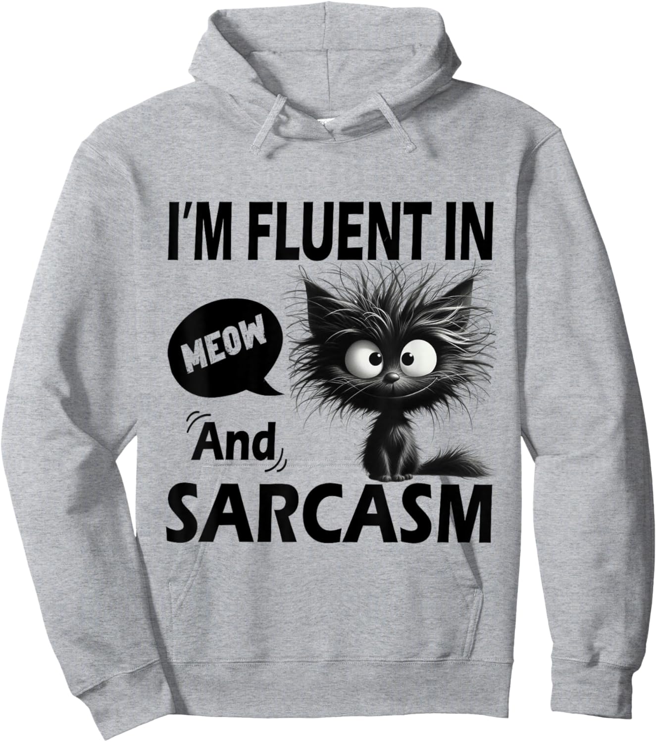 Funny Cat Meow Sarcasm Im Fluent in Meow and Sarcasm Women Hoodie - Hoodie | Ash
