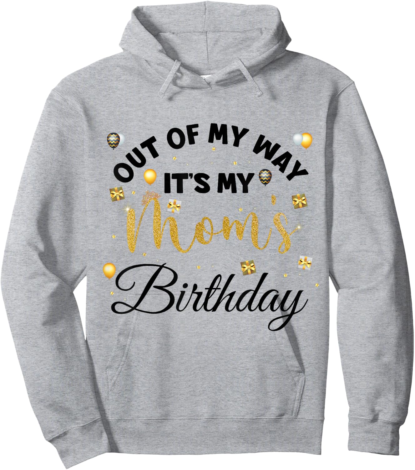 Mom Birthday Party Out of My Way It's My mom Birthday Small Hoodie - Hoodie | Ash