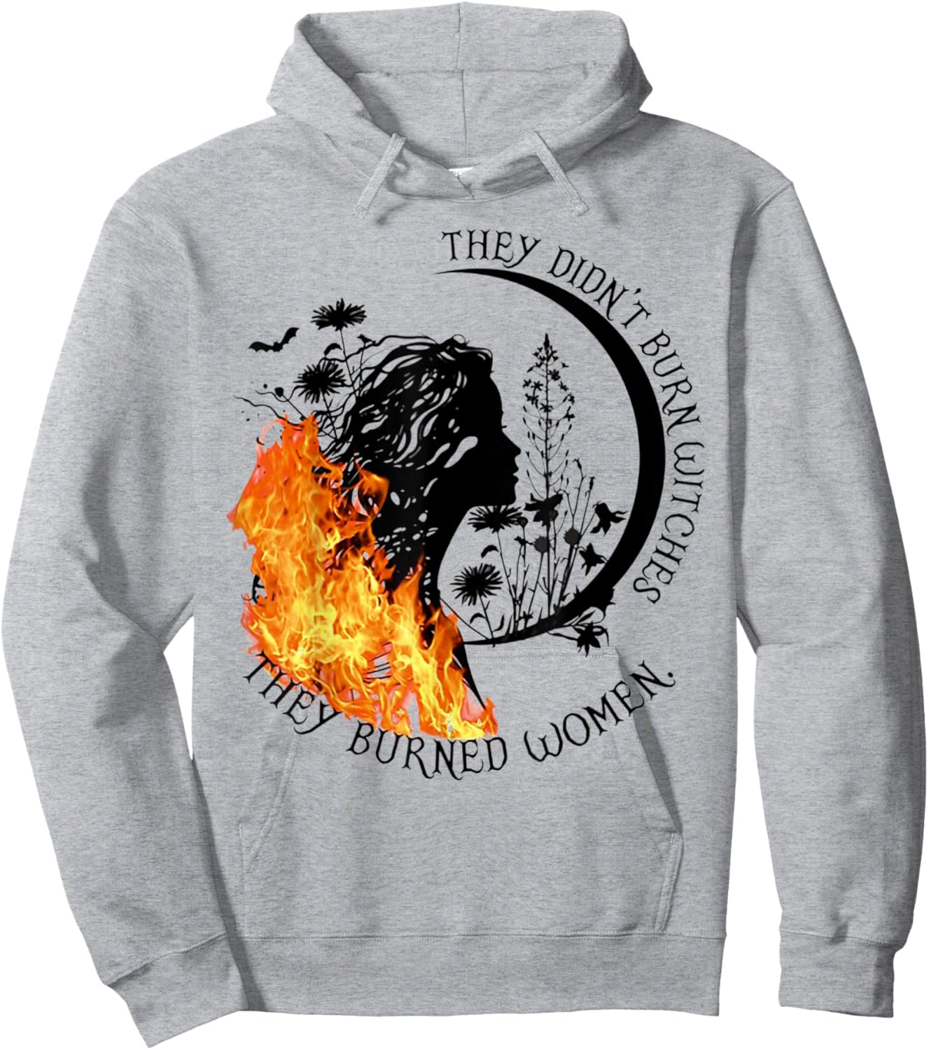 They Didn't Burn Witches They Burned Women Hoodie - Hoodie | Ash