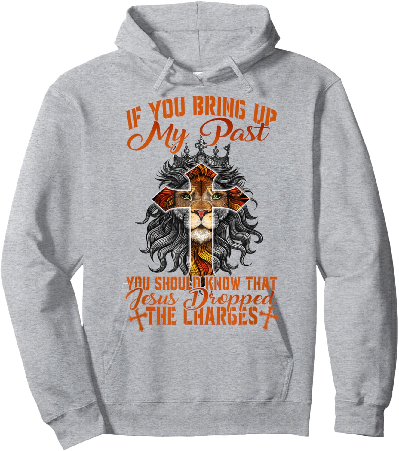 If You Bring Up My Past Jesus Dropped The Charges Christians Hoodie - Hoodie | Ash