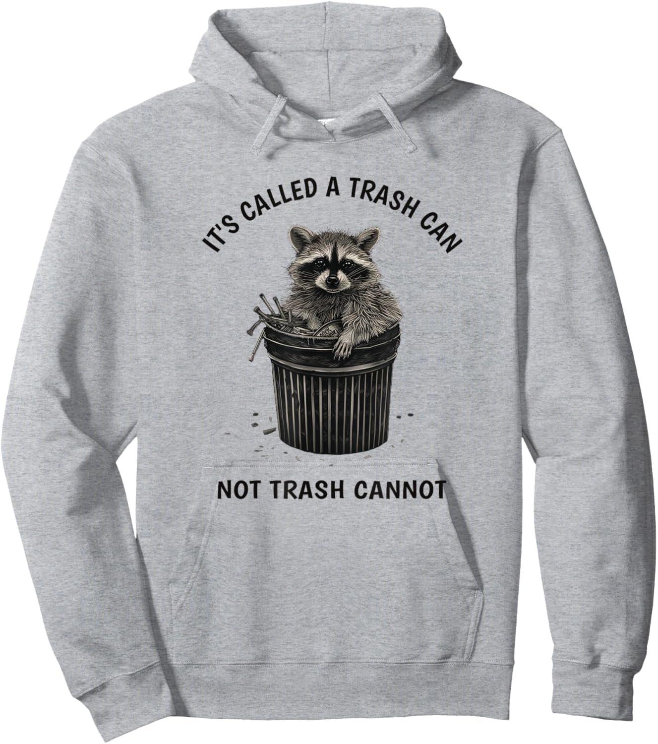It's Called Trash Can Not Trash Cannot Funny Raccoon Hoodie - Hoodie | Ash