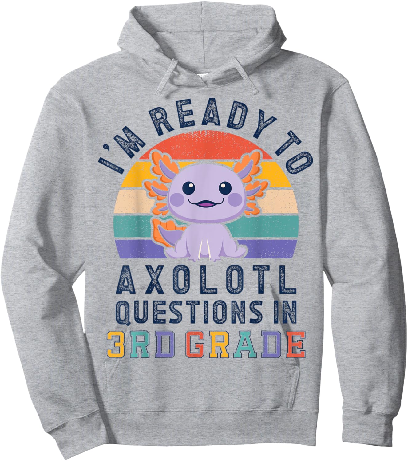 I'm Ready to Axolotl Questions in 3rd Grade Back to School Hoodie - Hoodie | Ash