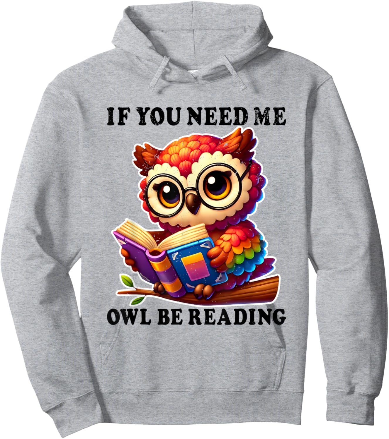 If You Need Me Owl Be Reading cute Owl Hoodie - Hoodie | Ash