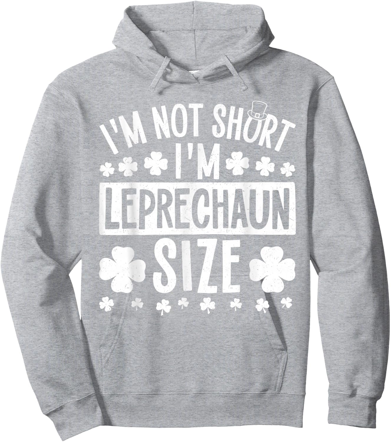 I'm Not Short I'm Leprechaun Size St. Patricks Day Men Women Hoodie - Hoodie | Ash