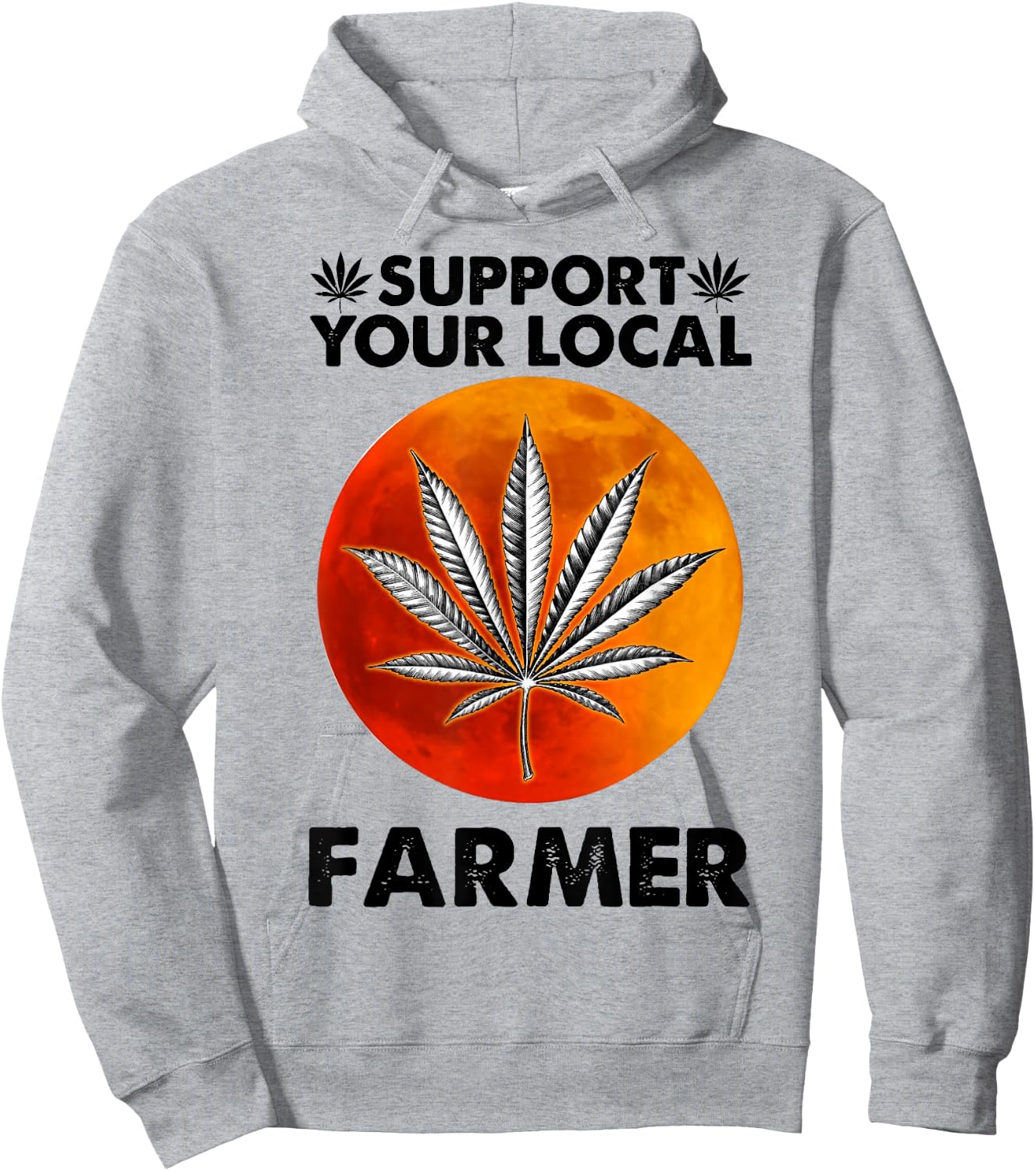 Support Your Local Farmer Weed Cannabis Funny Gift Hoodie - Hoodie | Ash
