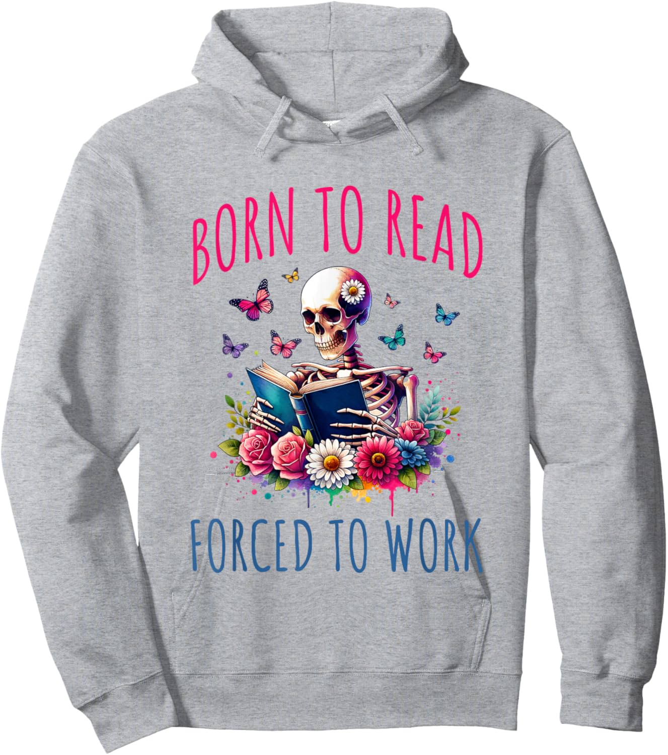 Born To Read Forced To Work Reading Skeleton Bookish Book Hoodie - Hoodie | Ash