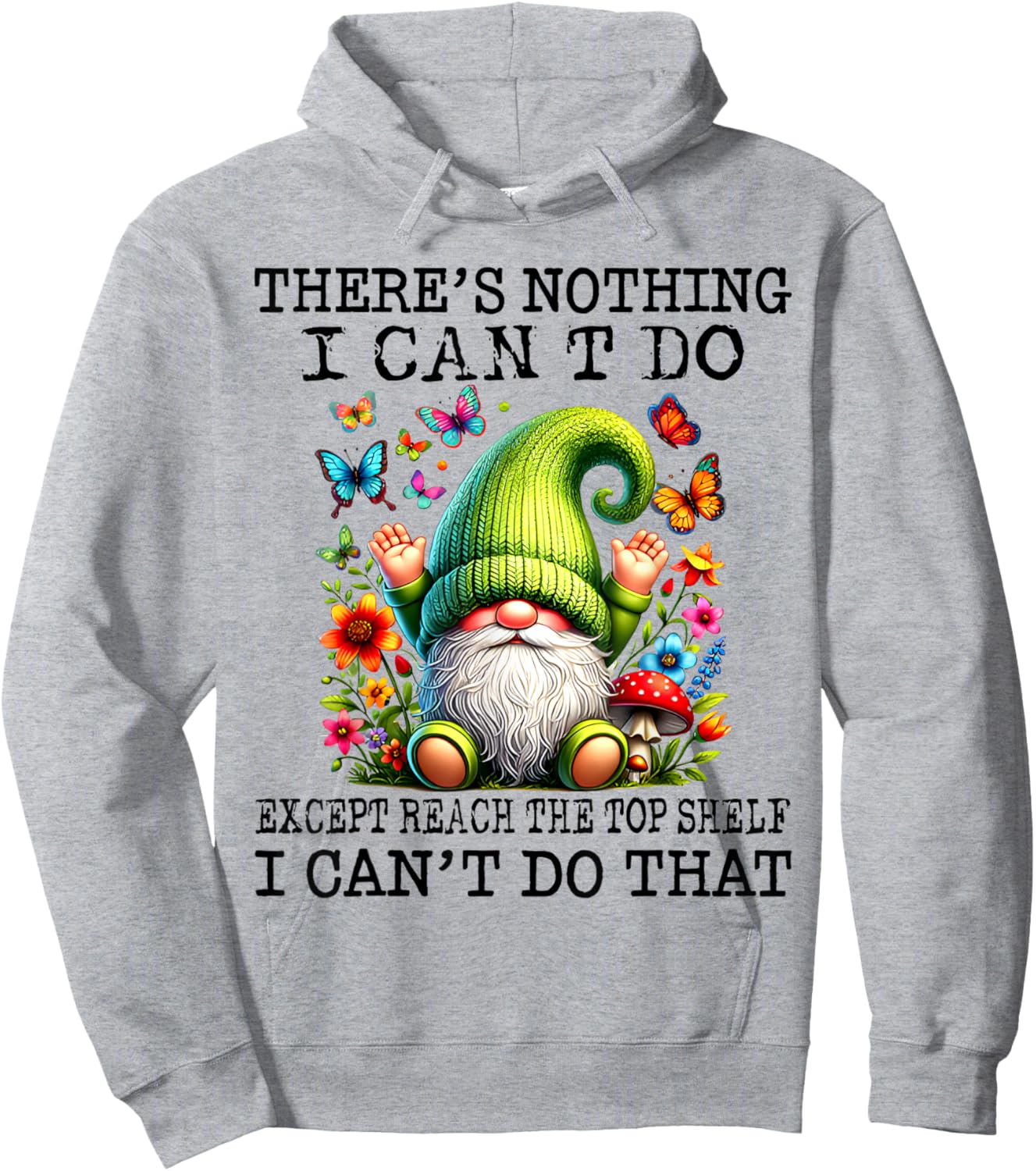 There’s Nothing I Can’t Do Except Reach The Top Shelf Hoodie - Hoodie | Ash