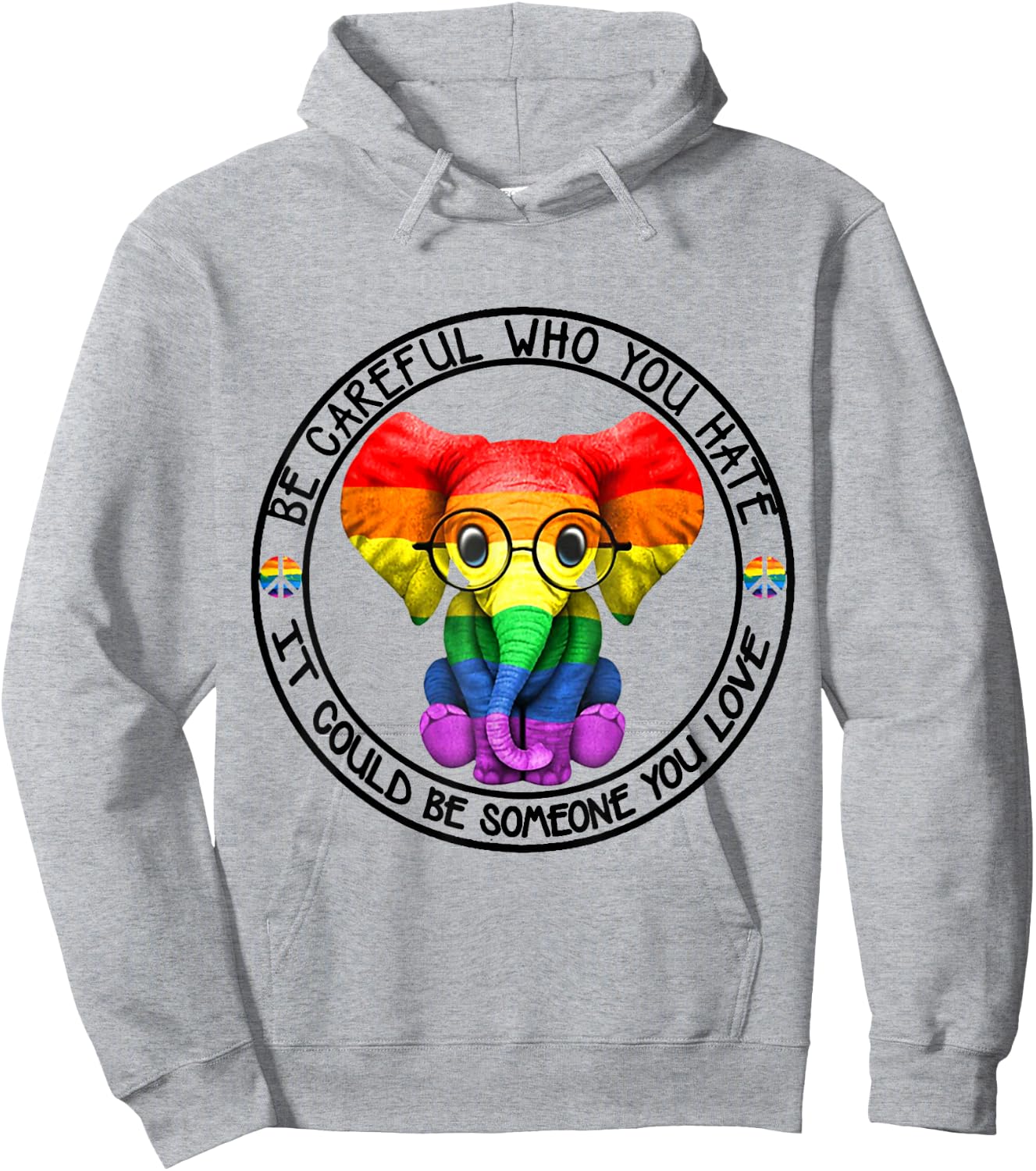 Be Careful Who You Hate It Could Be Someone You Love Hoodie - Hoodie | Ash