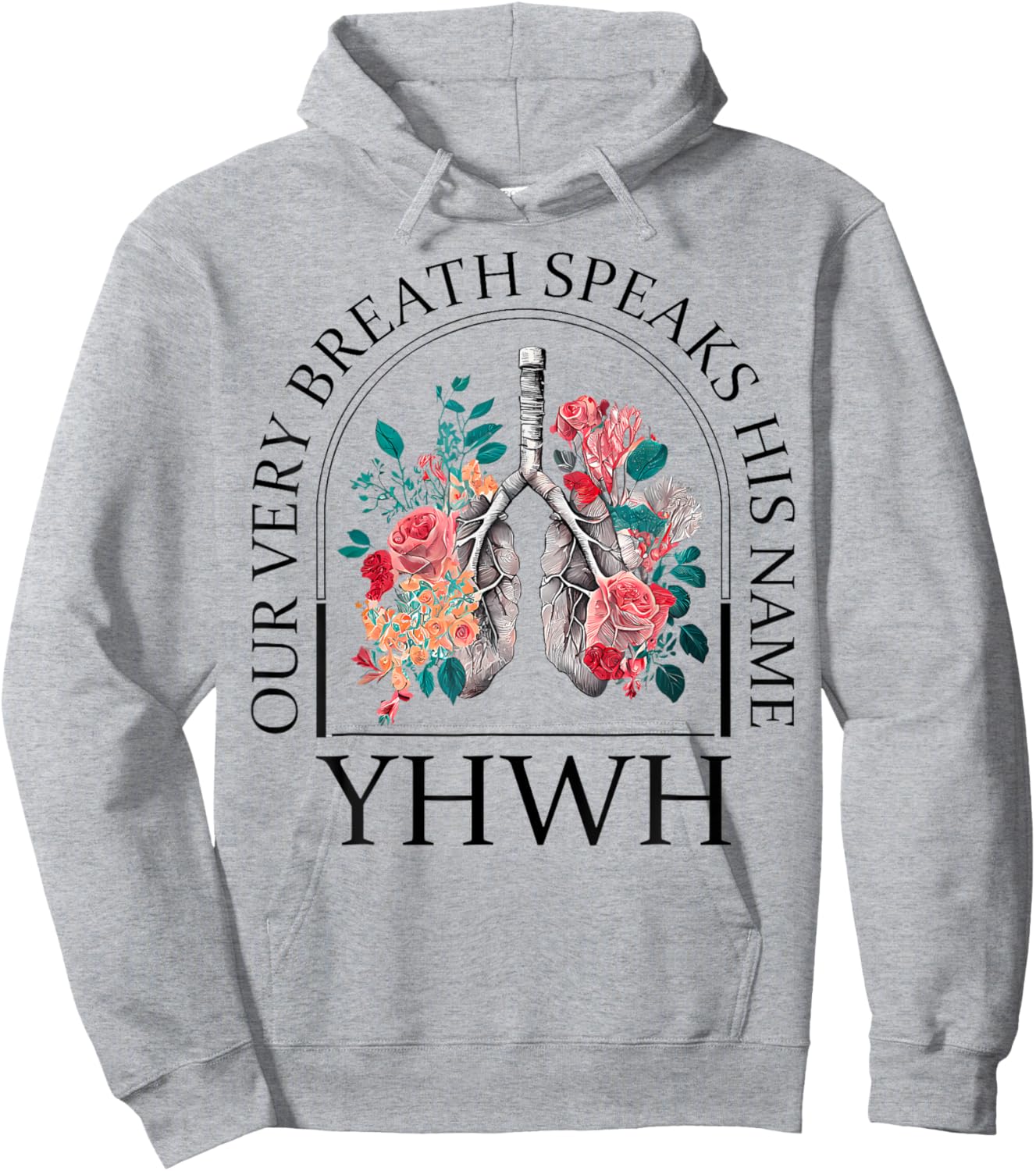 Yahweh Our Very Breath Speaks His Name Floral Lung Flowers Hoodie - Hoodie | Ash