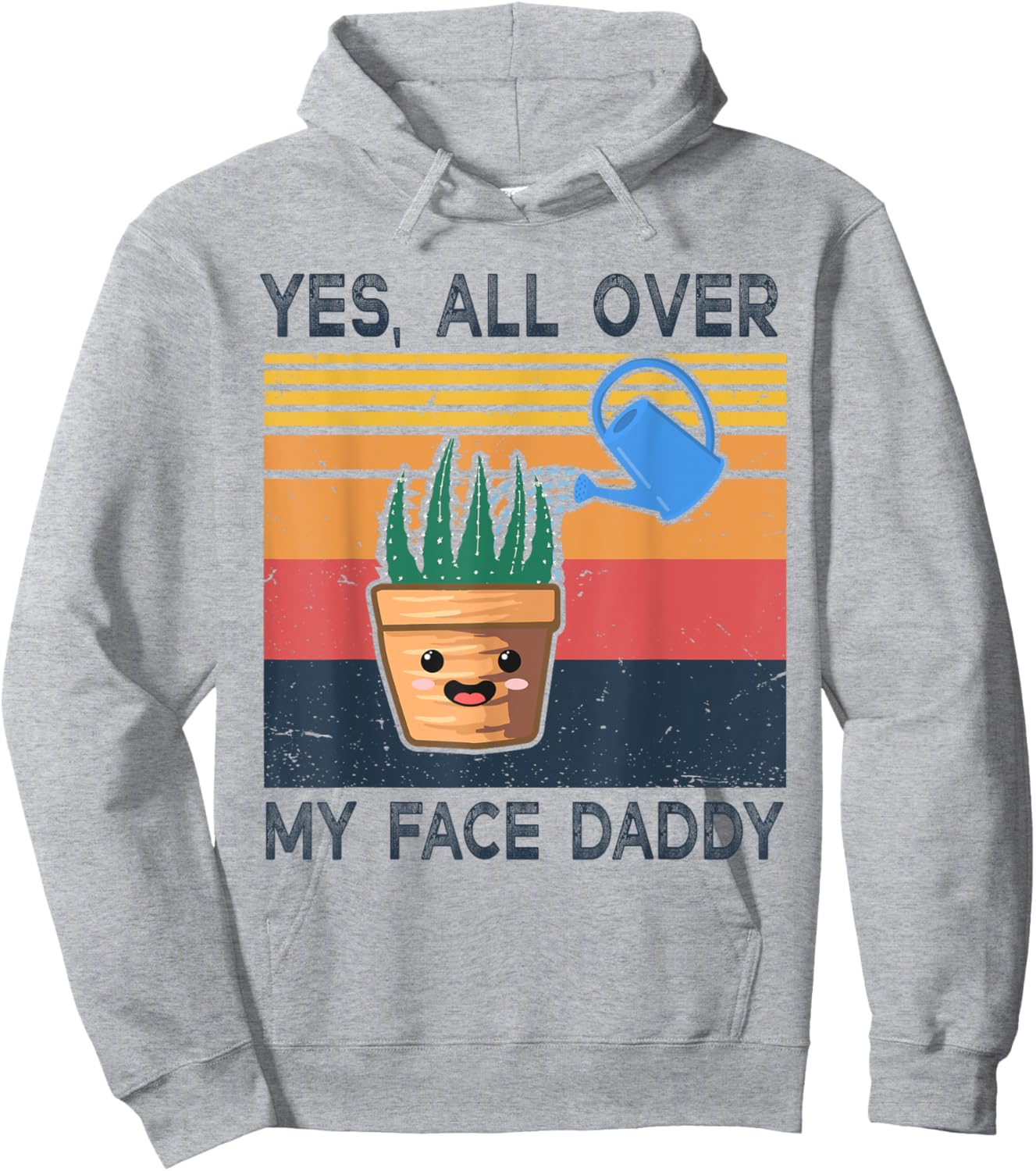 Yes All Over My Face Daddy Funny Plant Daddy Vintage Hoodie - Hoodie | Ash