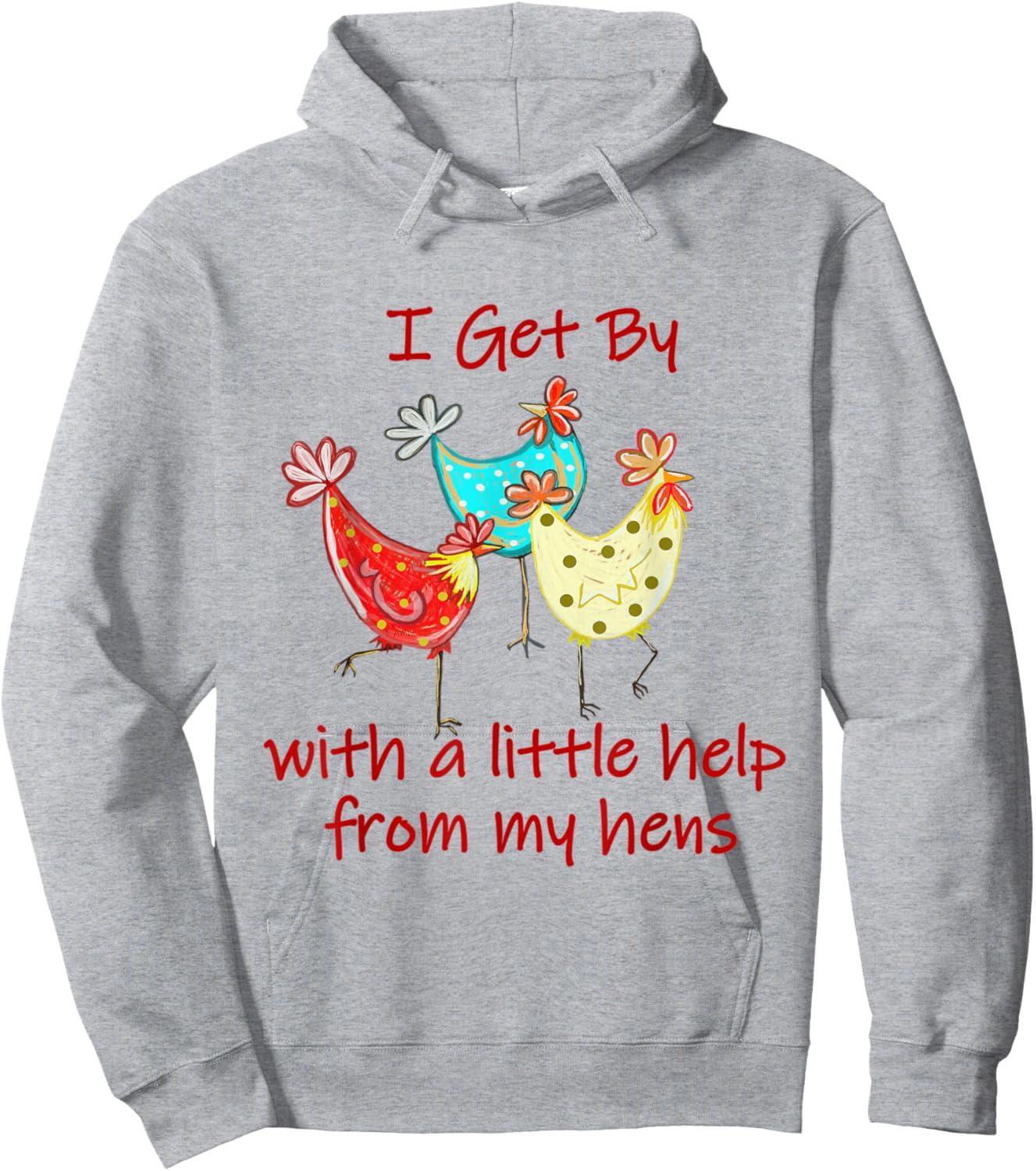 I Get By With A - Little Help From My Hens (C) Hoodie - Hoodie | Ash