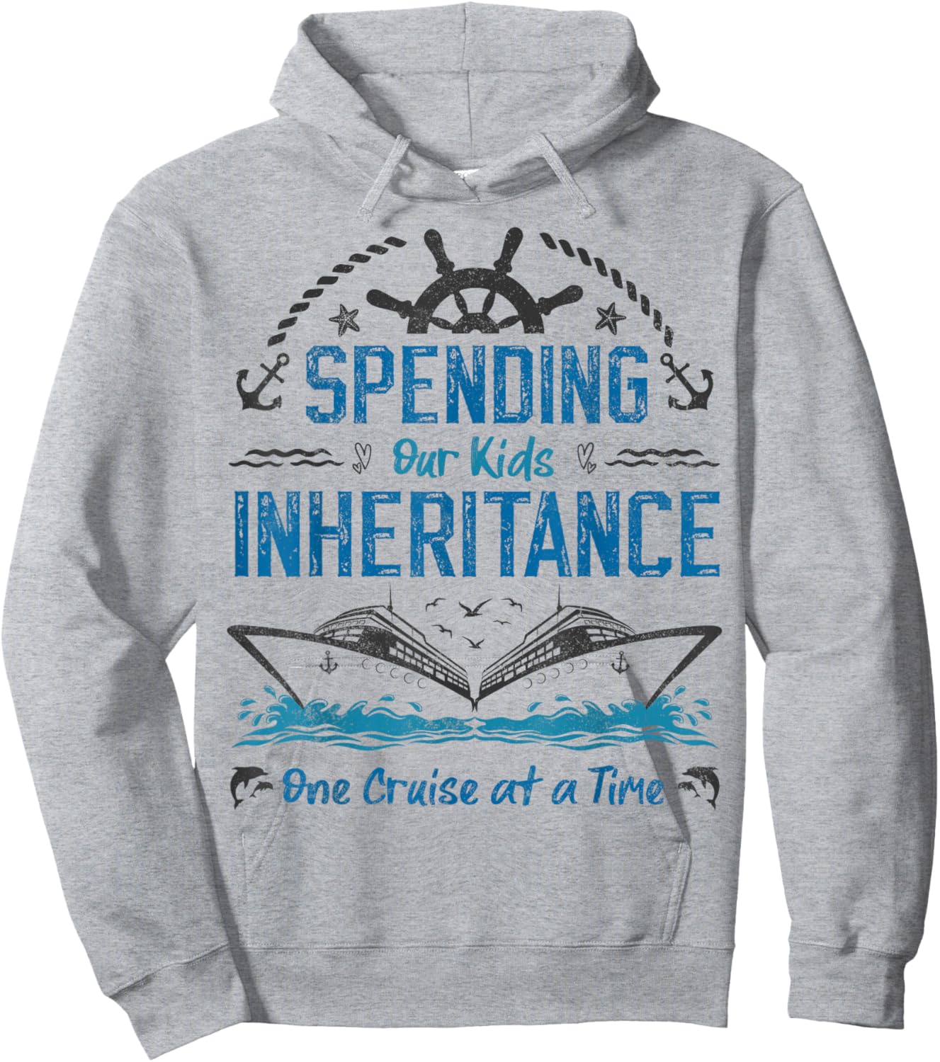 Spending Our Kids Inheritance One Cruise at a Time funny Hoodie - Hoodie | Ash
