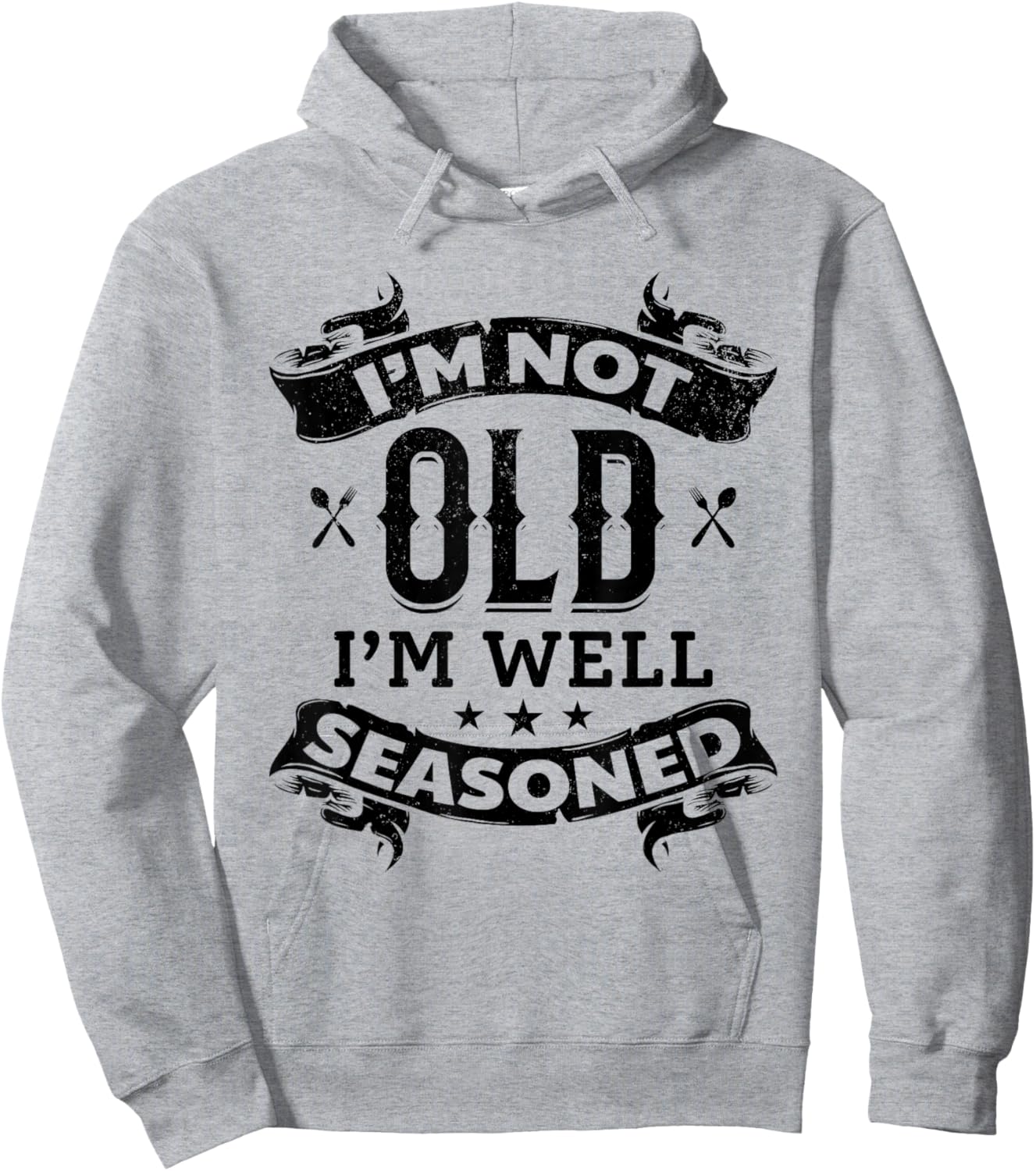 I'm Not Old I'm Well Seasoned Old Cooking Chef's Instruments Hoodie - Hoodie | Ash