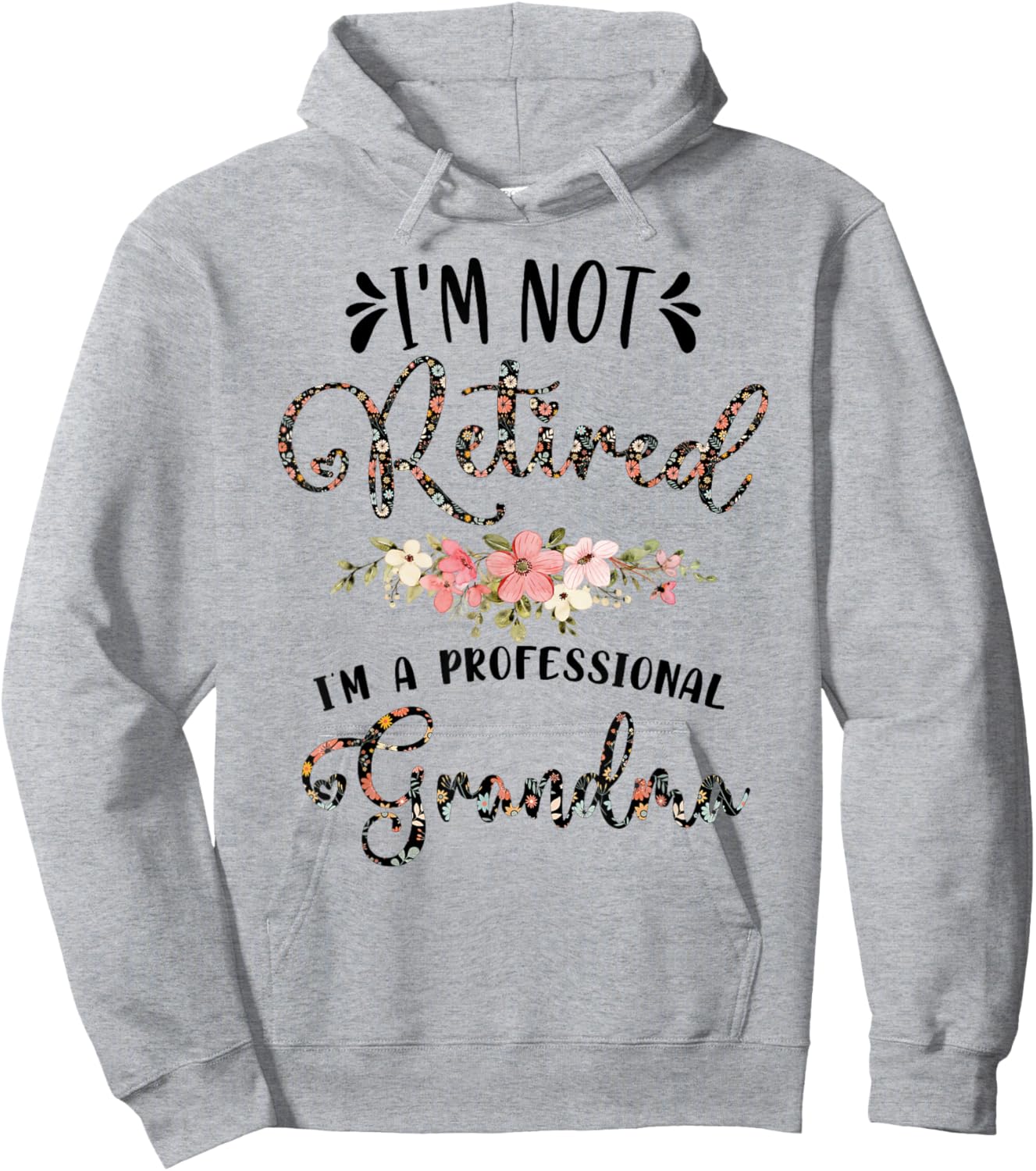 I'm Not Retired I'm a Professional Grandma Retirement Hoodie - Hoodie | Ash