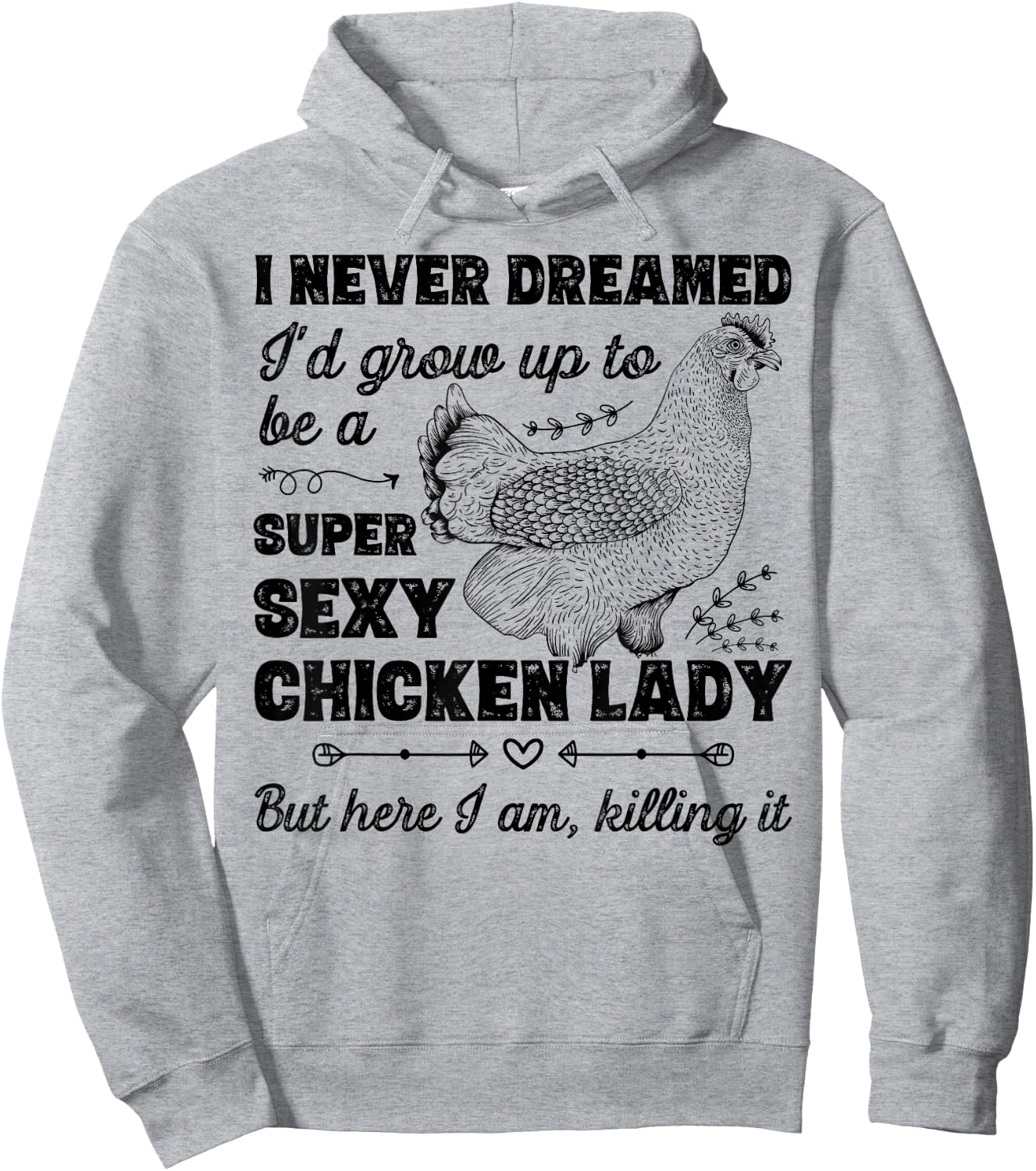 I Never Dreamed I'd Grow Up To Be A Super Sexy Chicken Lady Hoodie - Hoodie | Ash