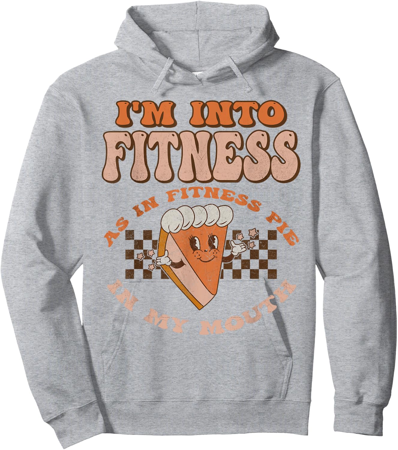 Groovy I'm Into Fitness As In Fitness Pie In My Mouth Hoodie - Hoodie | Ash
