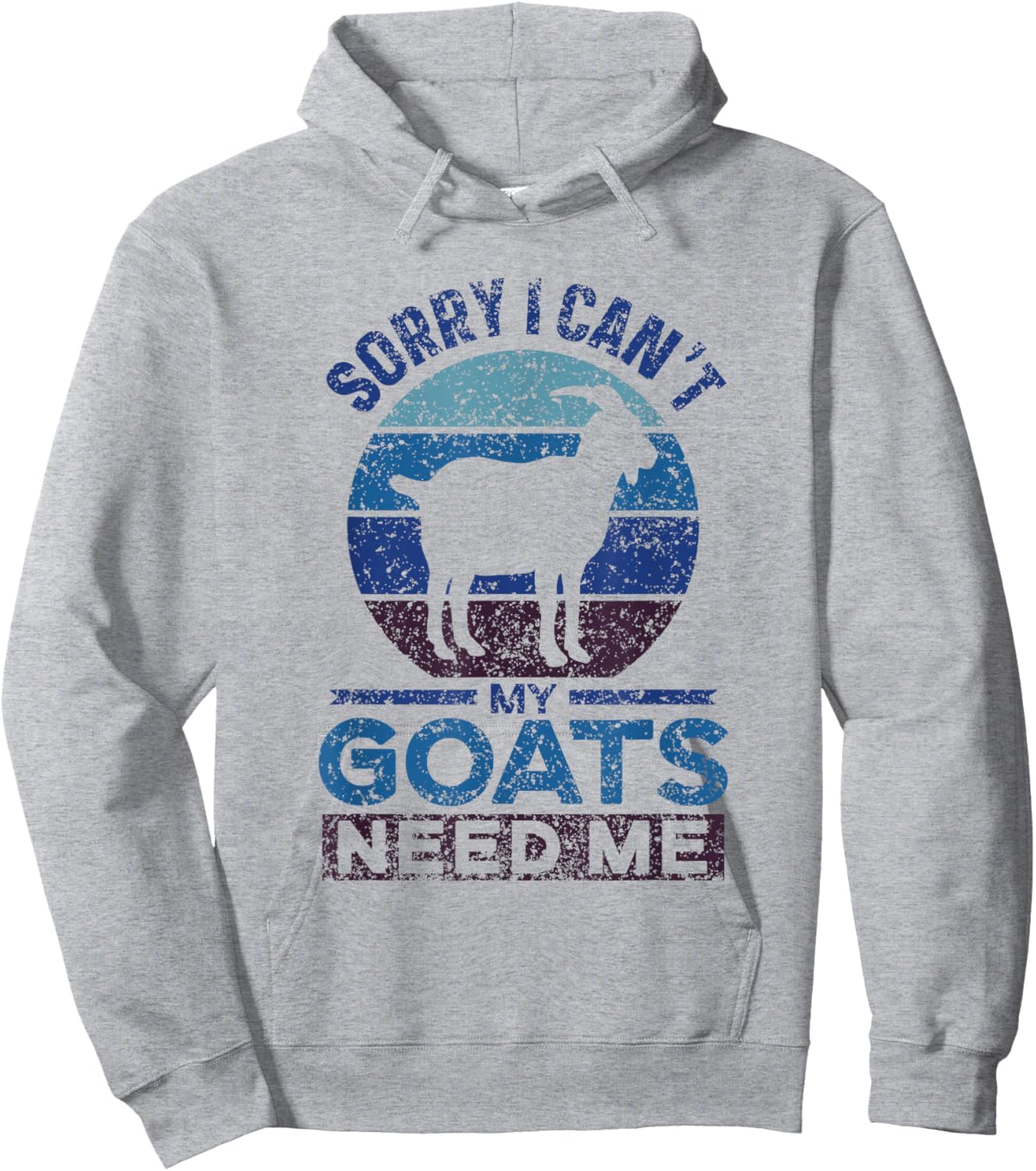 Sorry I Can't My Goats Need Me Owner Pet Animal Goat Lover Hoodie - Hoodie | Ash