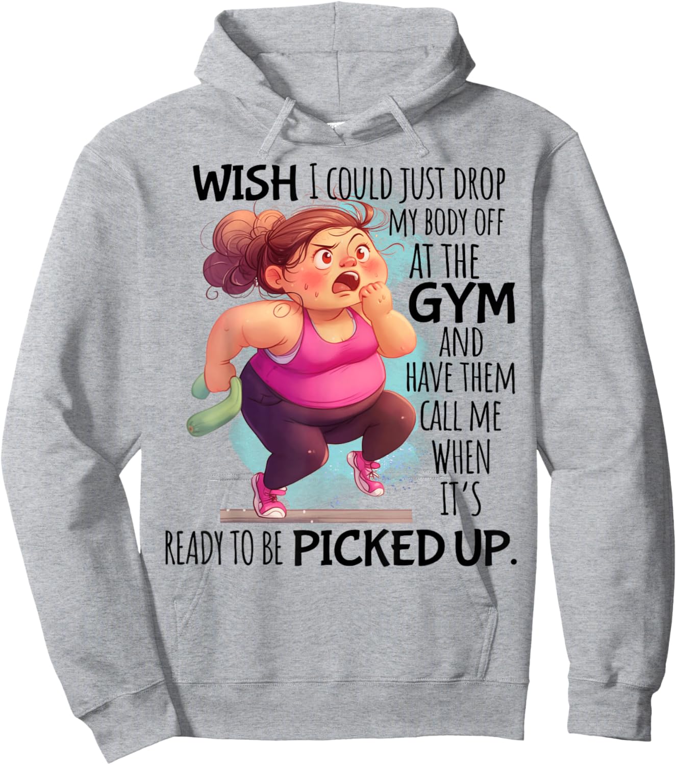 Wish I Could Just Drop My Body Off At The Gym Funny Hoodie - Hoodie | Ash