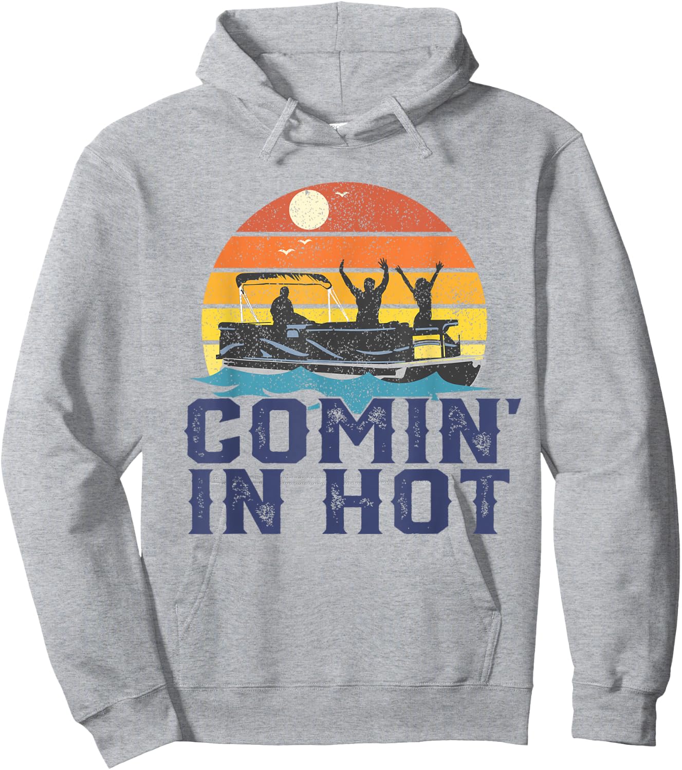 Comin In Hot Pontoon Boat Funny Boating Lake Gift Dad Hoodie - Hoodie | Ash