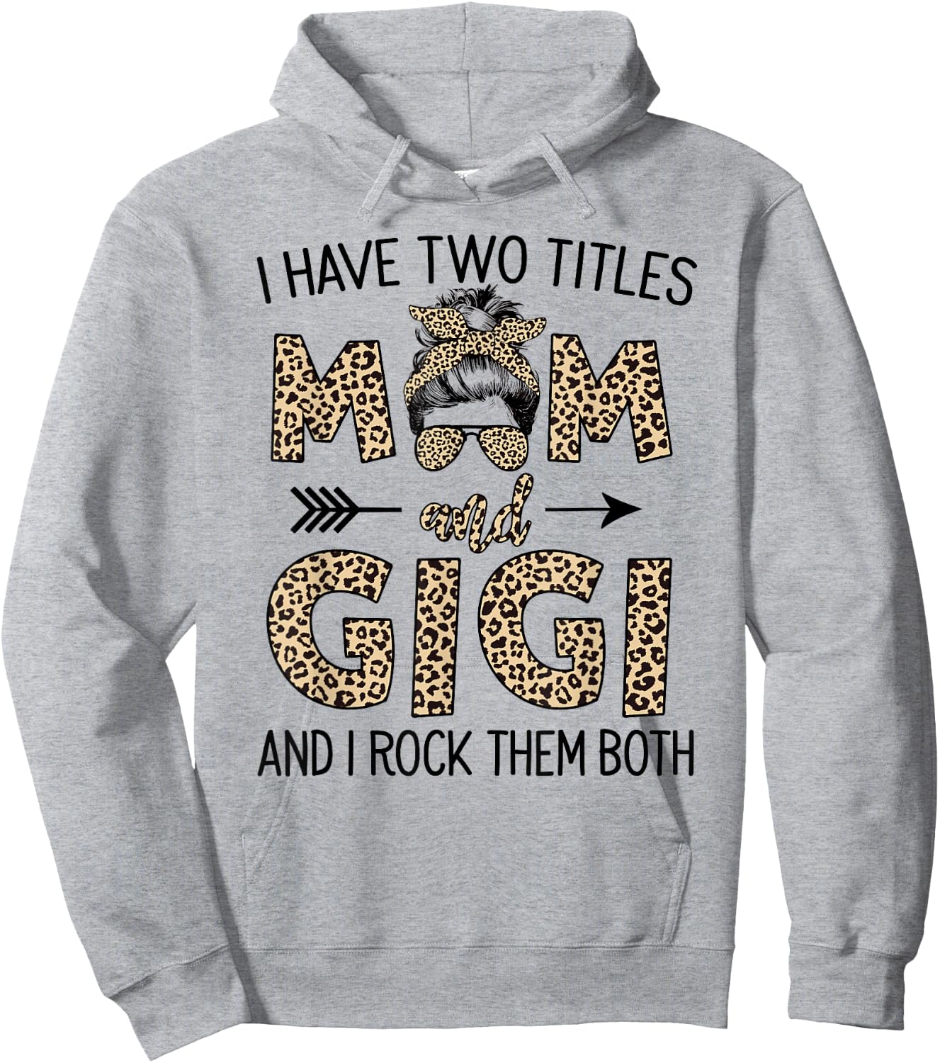 Mom Messy Hair Bun Leopard I Have Two Titles Mom And Gigi Hoodie - Hoodie | Ash