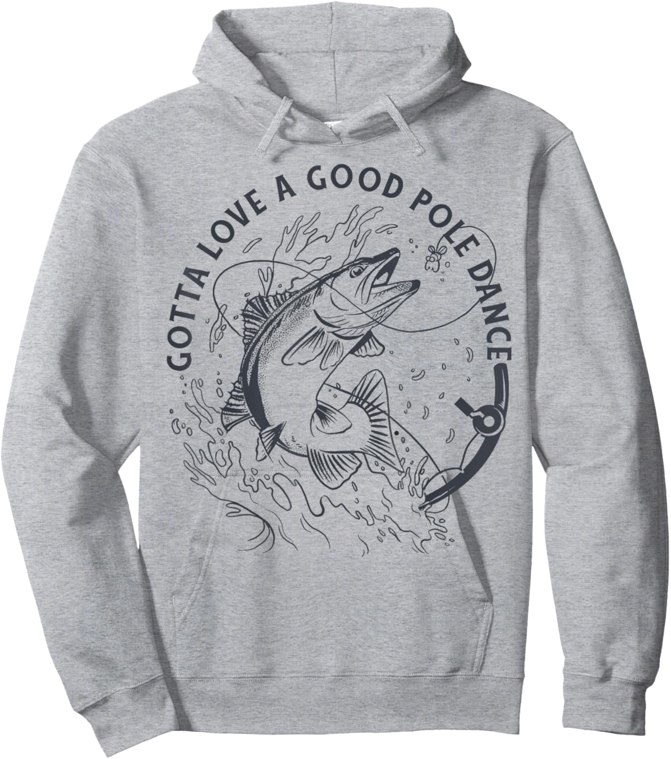 Funny Fisherman Gotta Love a Good Pole Dance Funny Fishing Hoodie - Hoodie | Ash