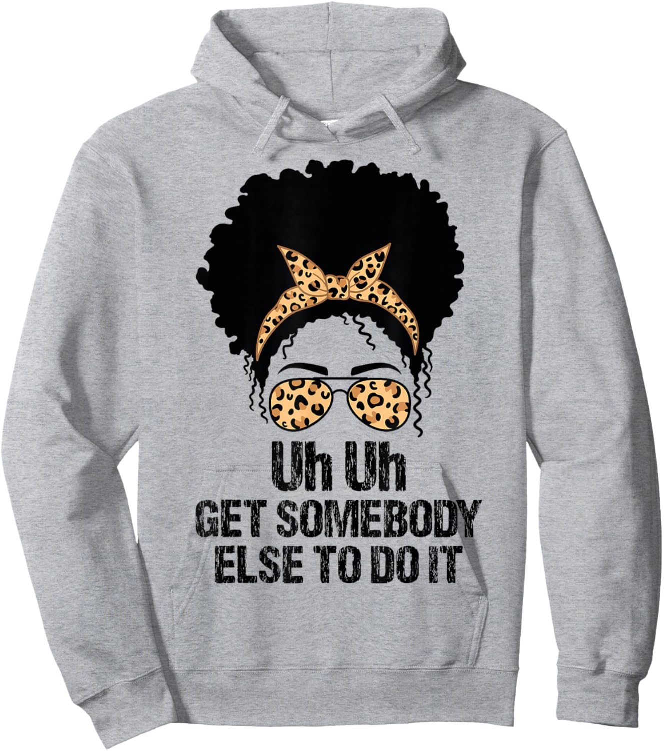 Uh Uh Get Somebody Else To Do It Messy Bun Women Apparel Hoodie - Hoodie | Ash