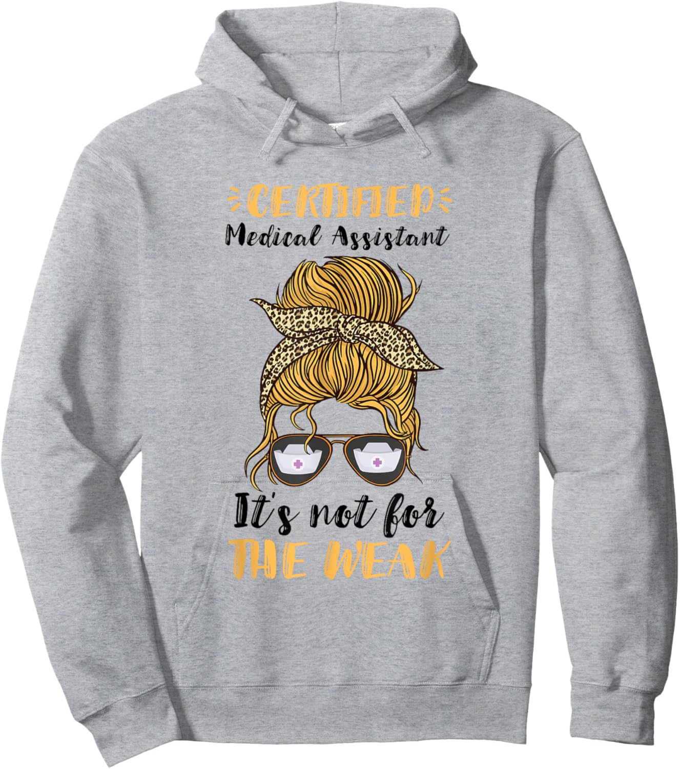 Certified Medical Assistant It's Not For The Weak MA Nurse Hoodie - Hoodie | Ash