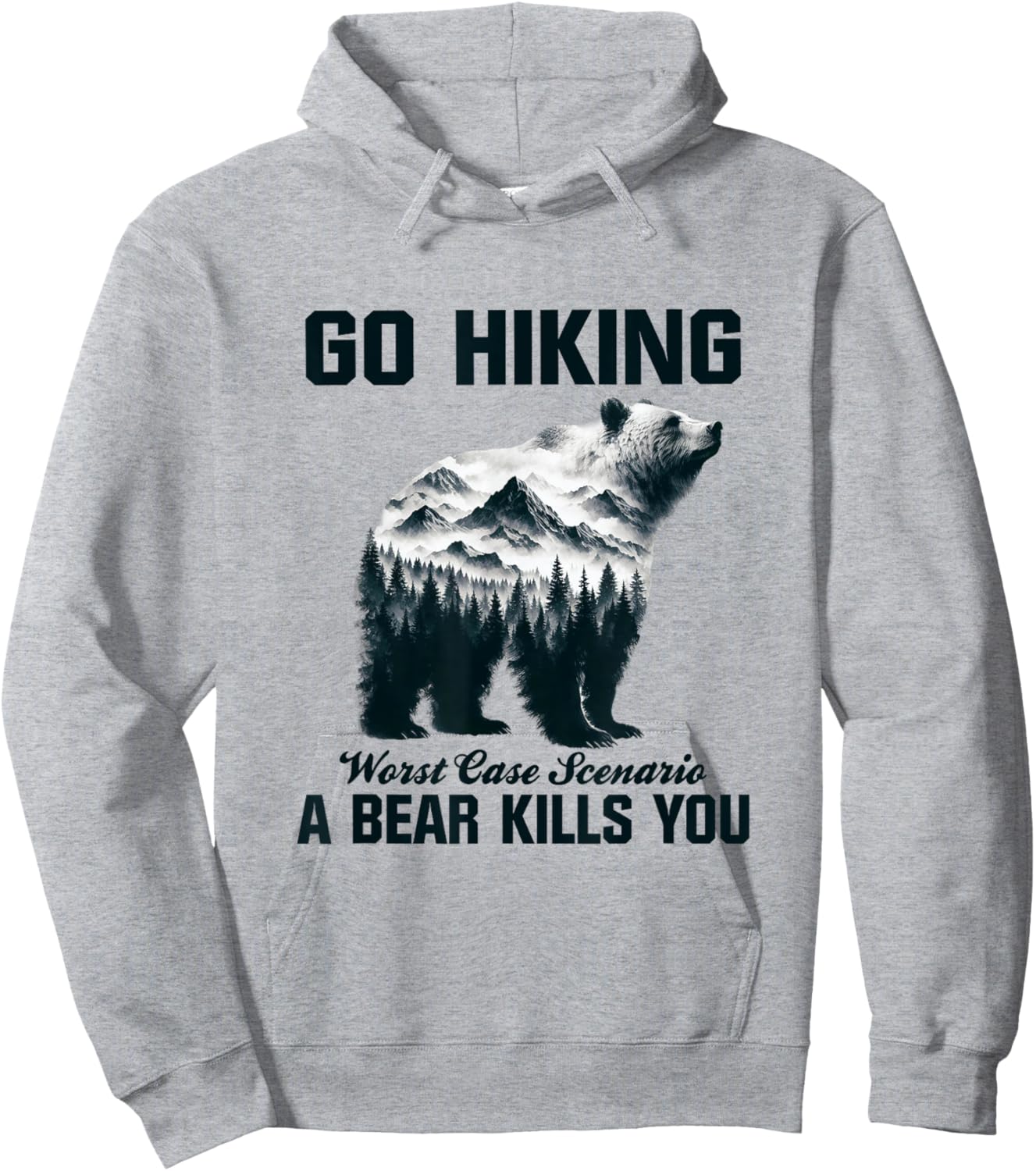 Go Hiking Worst Case Scenario A Bear Kills You Camping Hiker Hoodie - Hoodie | Ash