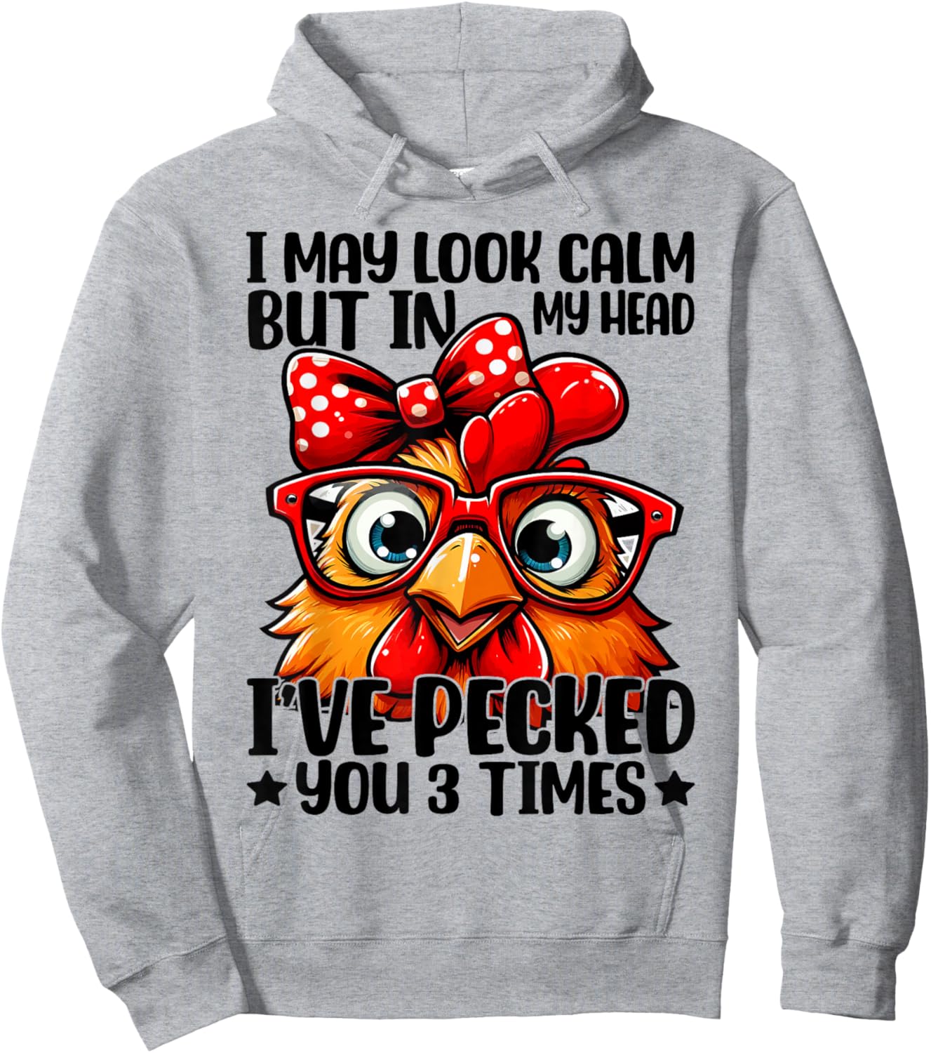 I May Look Calm But In My Head Ive Pecked You 3 Times Hoodie - Hoodie | Ash