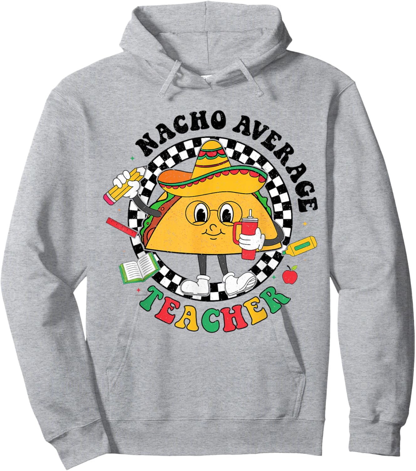 Nacho Average Teacher Taco Sombrero Cinco De Mayo Teacher Hoodie - Hoodie | Ash