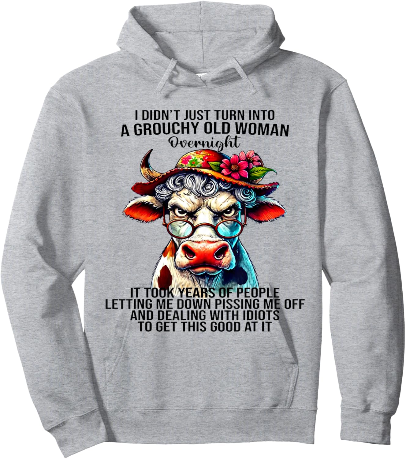 Cow I Didn't Just Turn Into A Grouchy Old Woman Overnight Hoodie - Hoodie | Ash