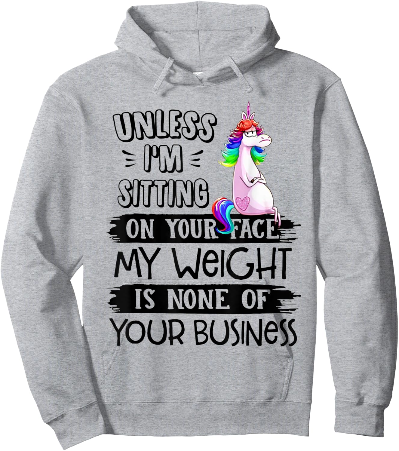 Unless I'm Sitting On Your Face My Weight Unicorn Hoodie - Hoodie | Ash