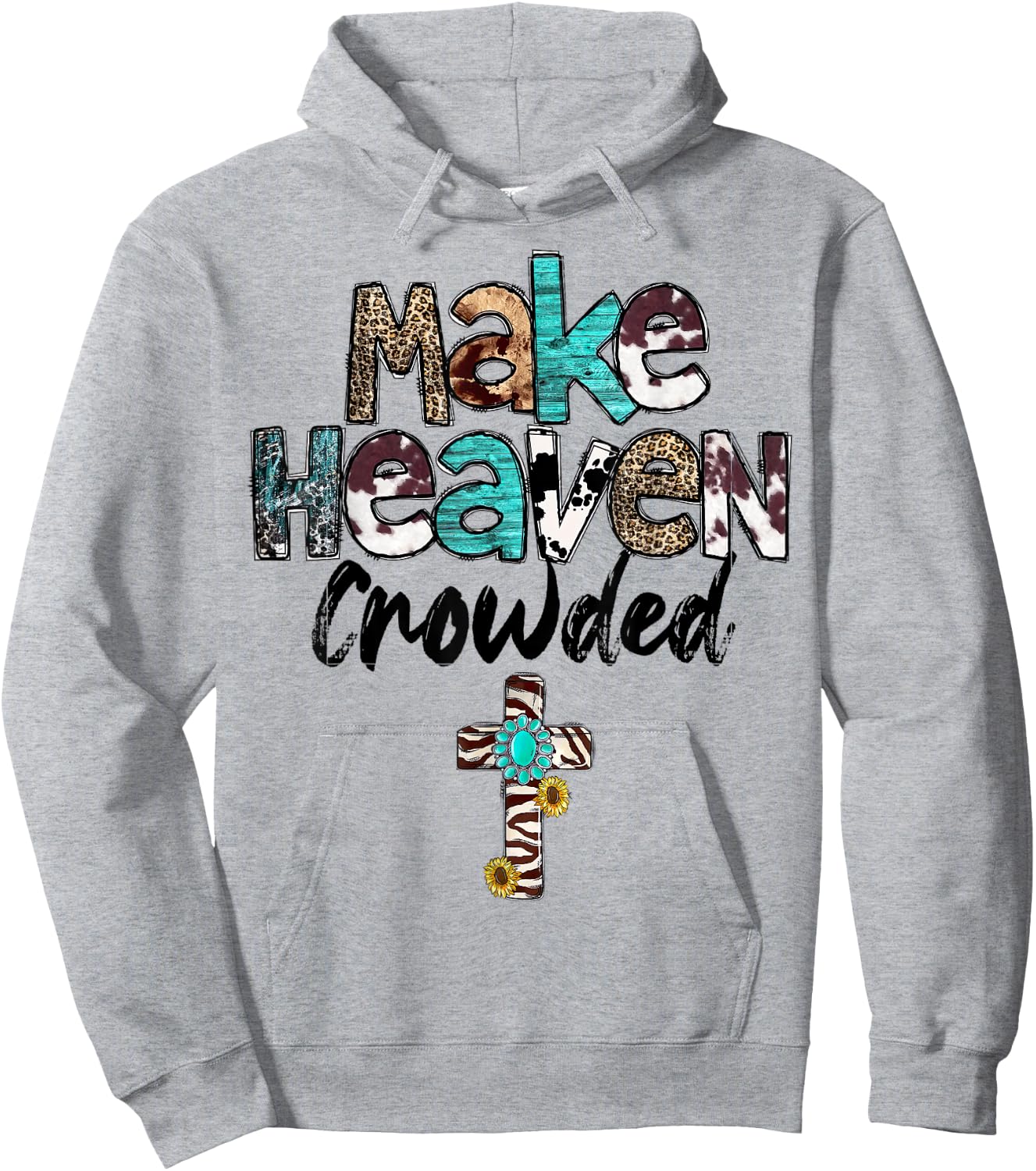 Make Heaven Crowded, Western, Christian, Faith, Bible Verse Hoodie - Hoodie | Ash
