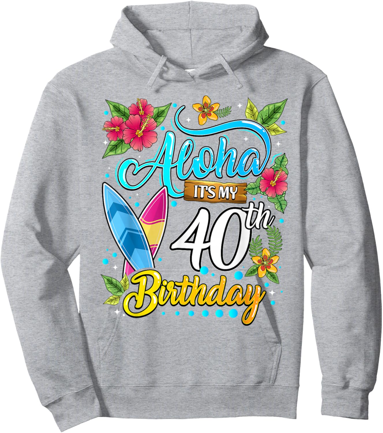 Aloha It's My 40th Birthday Surfing Hawaii Beach Hawaiian Hoodie - Hoodie | Ash