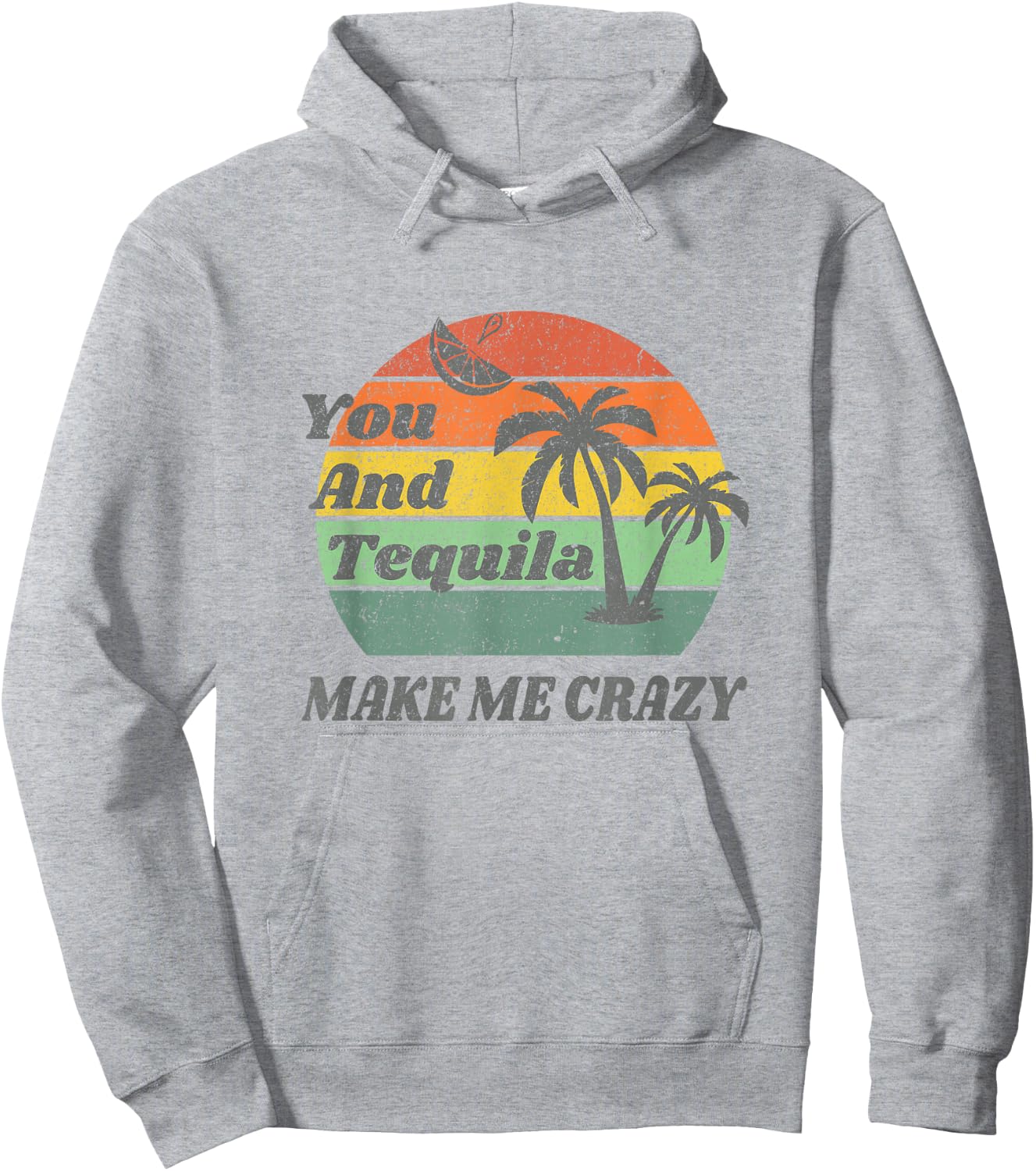 You And Tequila Make Me Crazy Hoodie - Hoodie | Ash