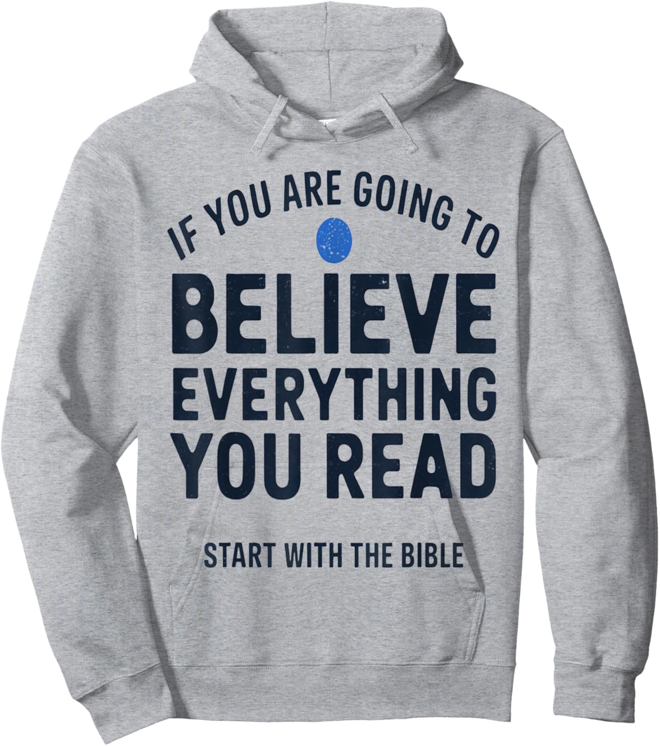 Start with the Bible If You Believe Everything You Read Hoodie - Hoodie | Ash