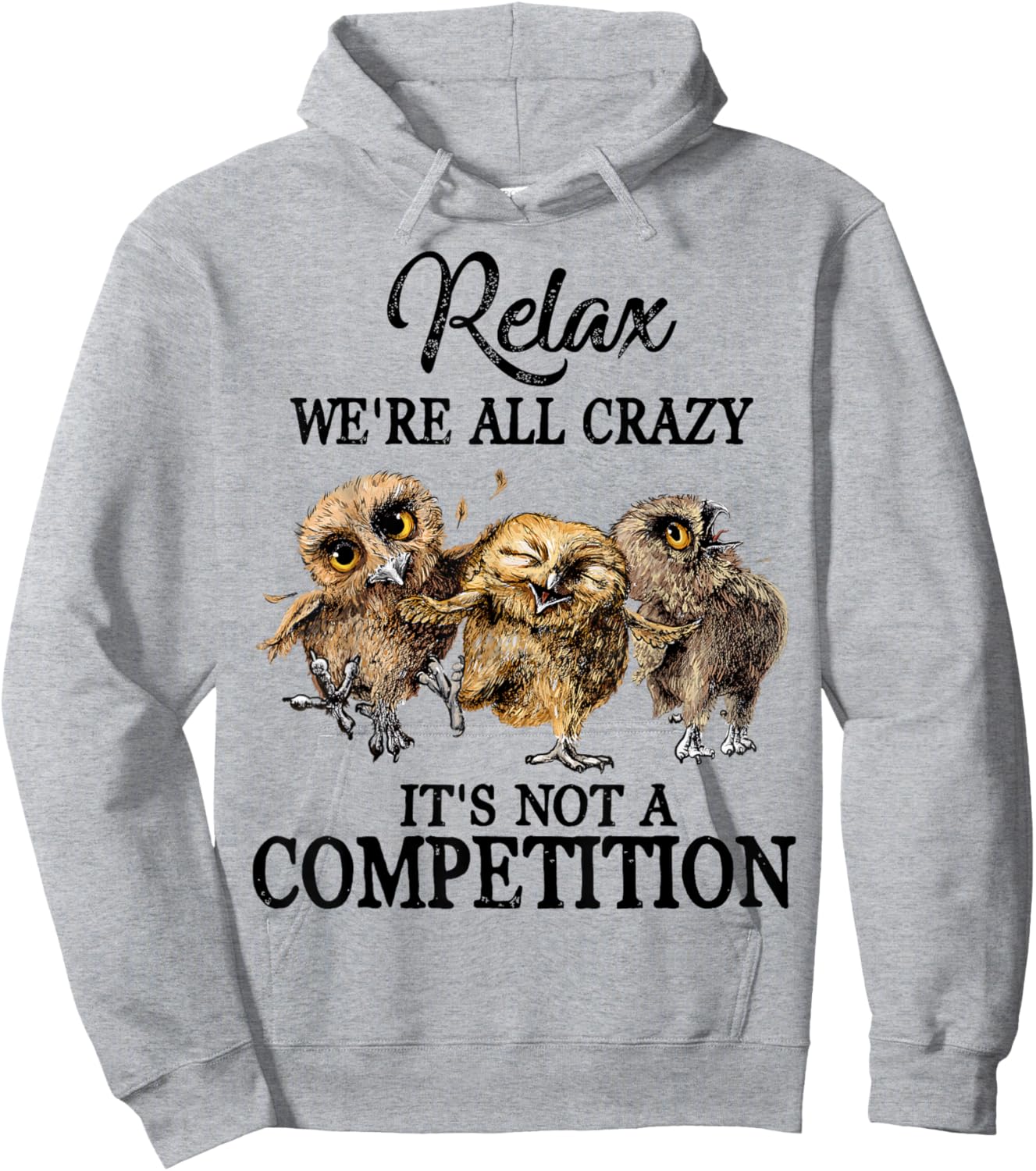 Relax We're All Crazy It's Not A Competition Owl Cute Funny Hoodie - Hoodie | Ash