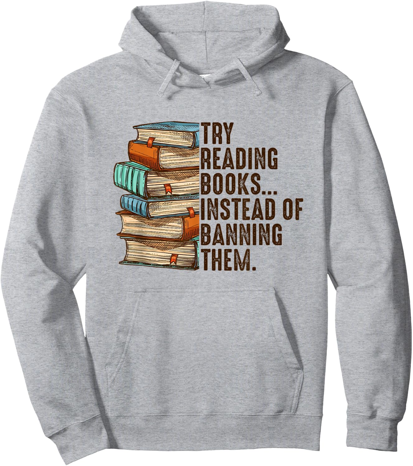 Try Reading Books Instead Of Banning Them Banned Book Lover Hoodie - Hoodie | Ash