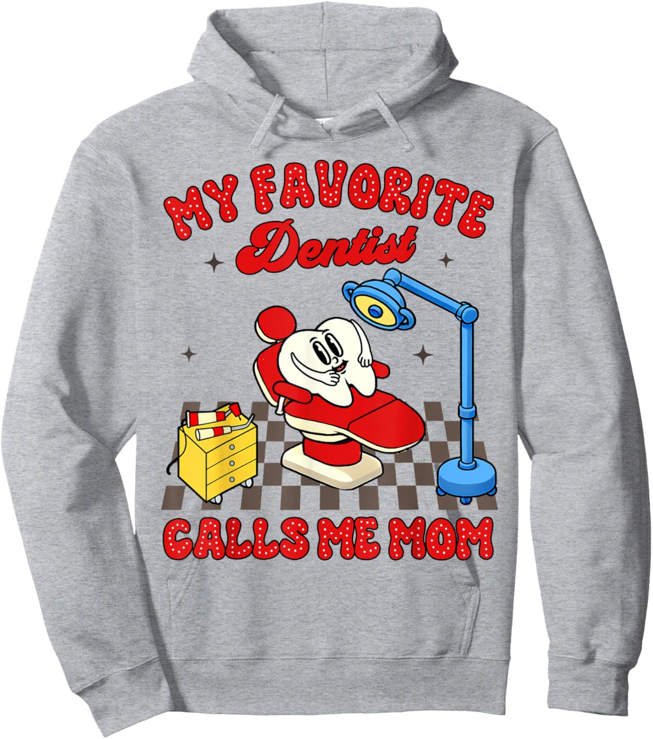 Proud Dentist Mom Dental My Favorite Dentist Calls Me Mom Hoodie - Hoodie | Ash