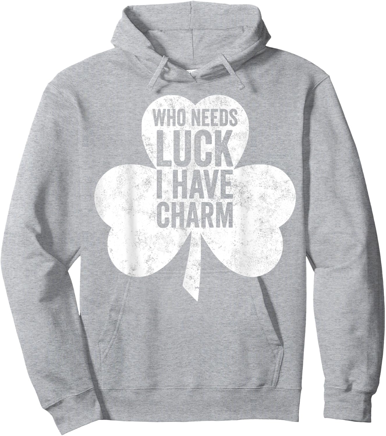 Saint Patricks Day Funny Gift Who Needs Luck I Have Charm Hoodie - Hoodie | Ash