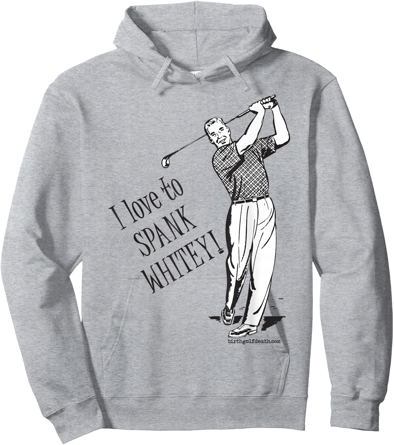 I love to SPANK WHITEY! - Golf Hoodie - Hoodie | Ash