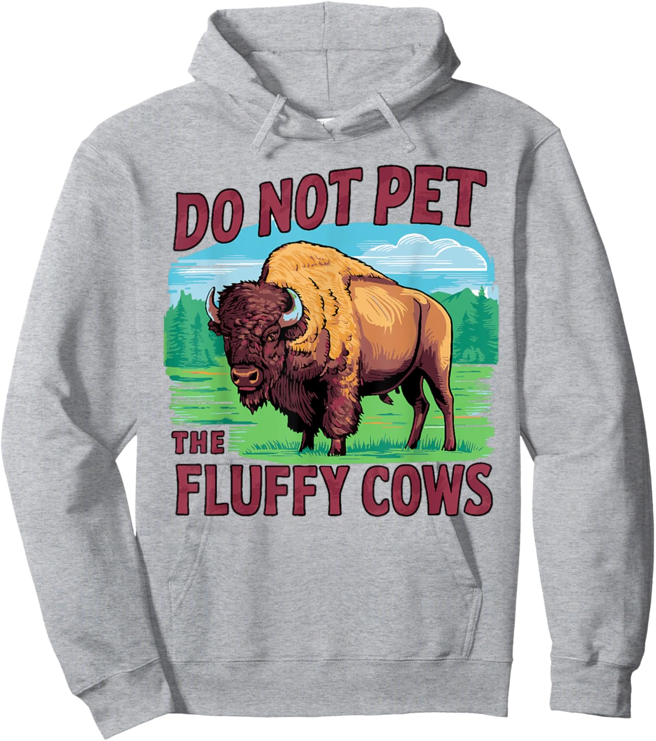 Do Not Pet the Fluffy Cows Bison Yellowstone National Park Hoodie - Hoodie | Ash