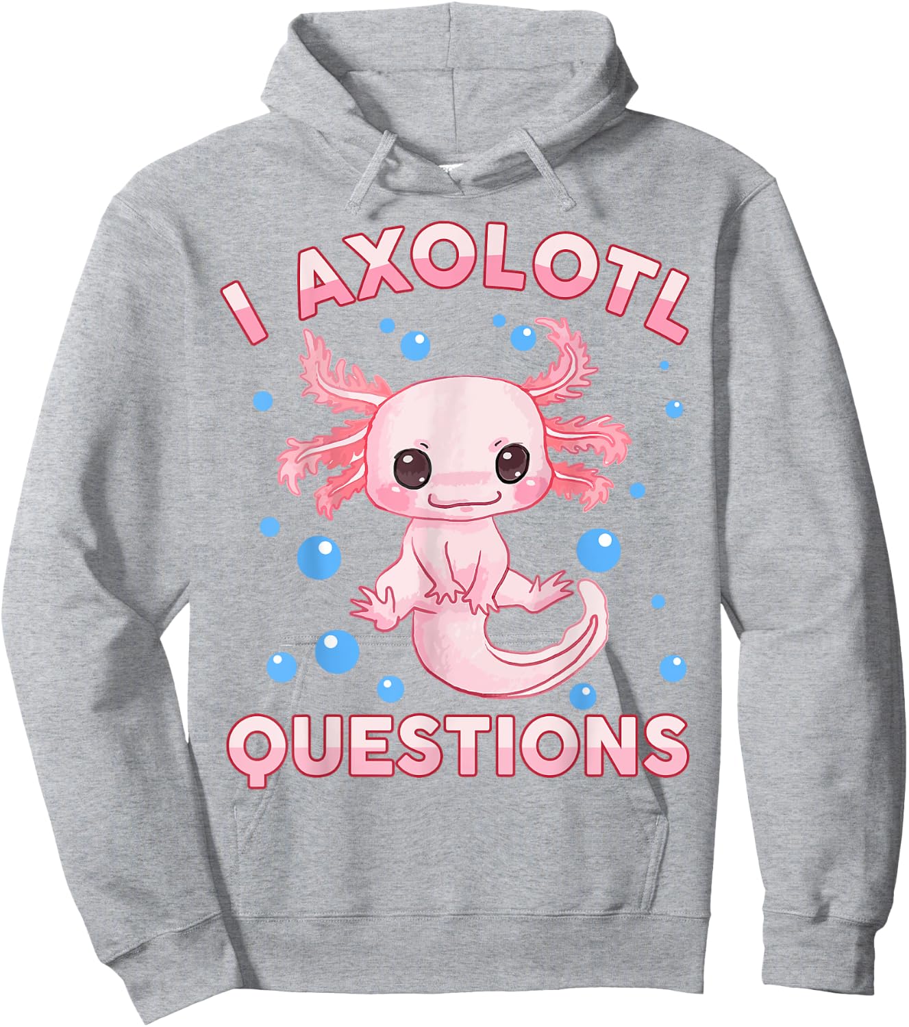 I Ask Axolotl Questions Girl Toddler Funny Cute Salamander Hoodie - Hoodie | Ash