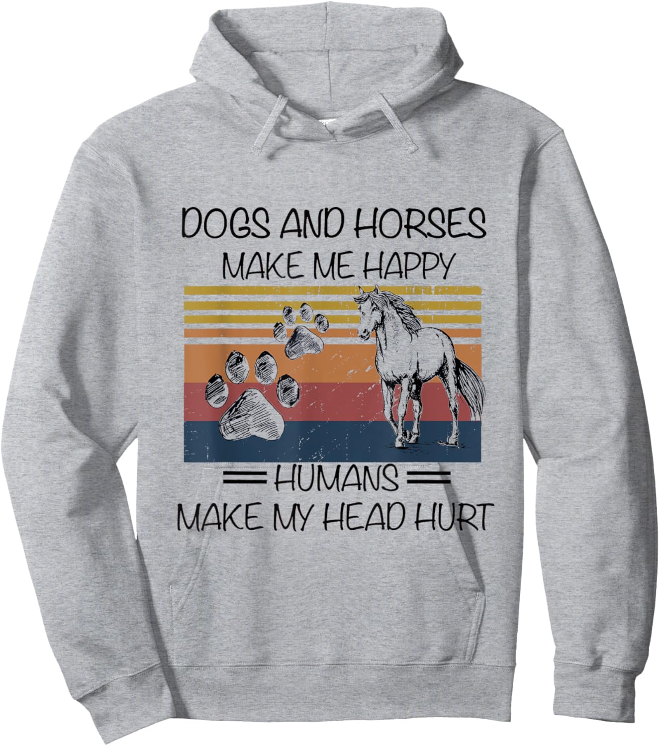 Dogs And Horses Ma-ke Me Hap-py Human Make My Head Hurt Hoodie - Hoodie | Ash