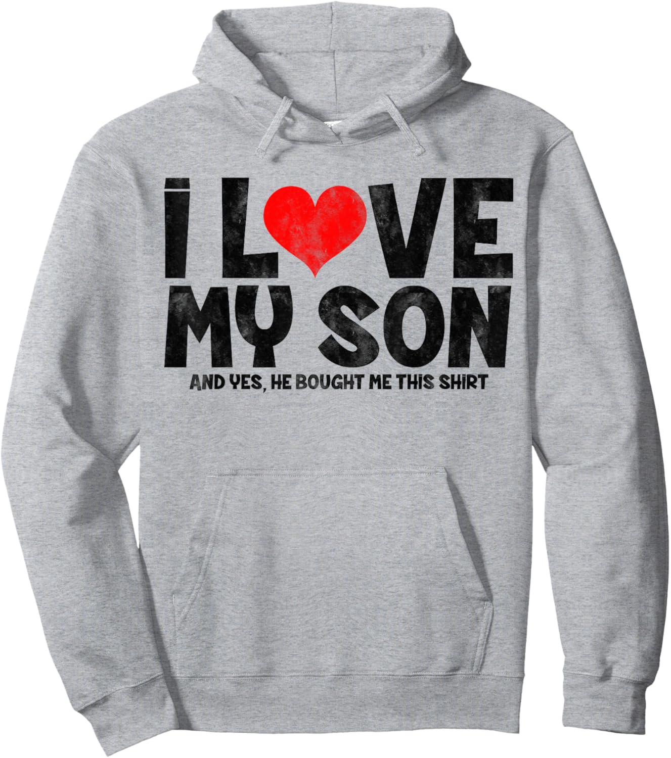 I Love My Son And Yes He Bought Me This Hoodie - Hoodie | Ash