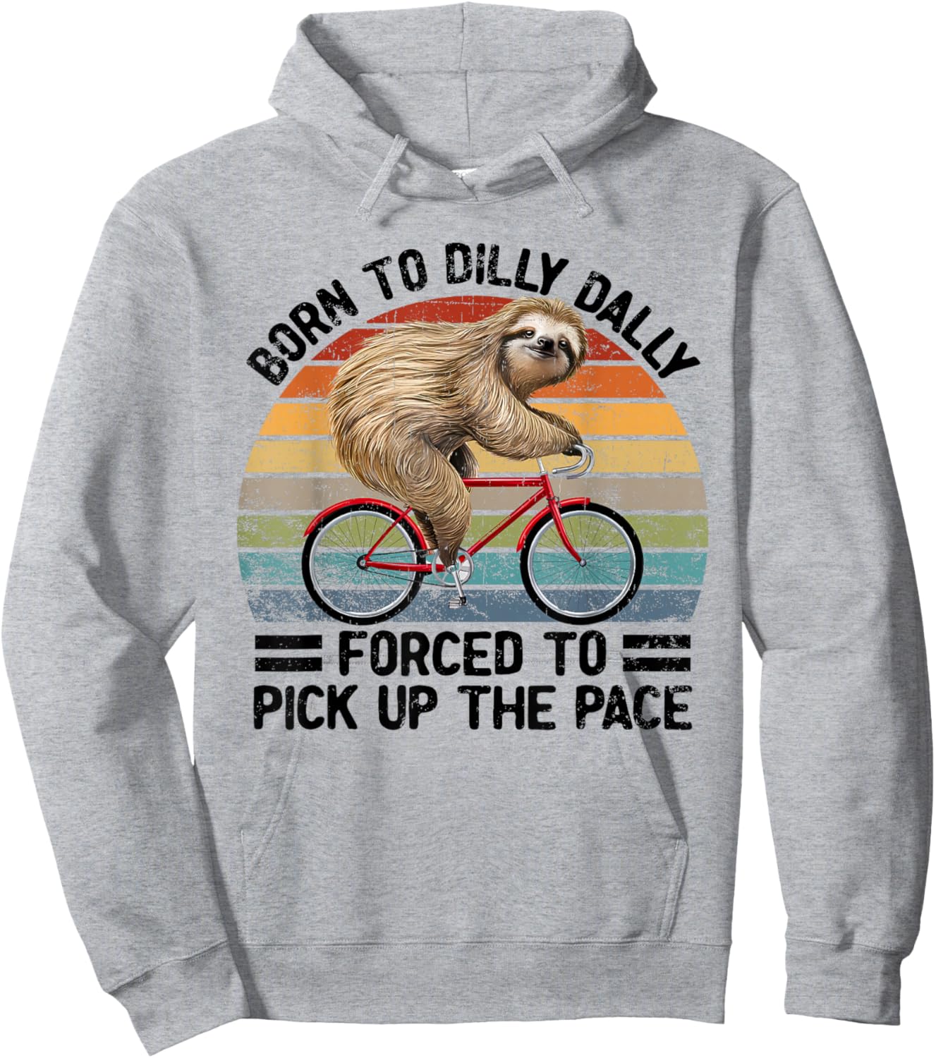 Born To Dilly Dally Forced To Pick Up The Pace Sloth Hoodie - Hoodie | Ash