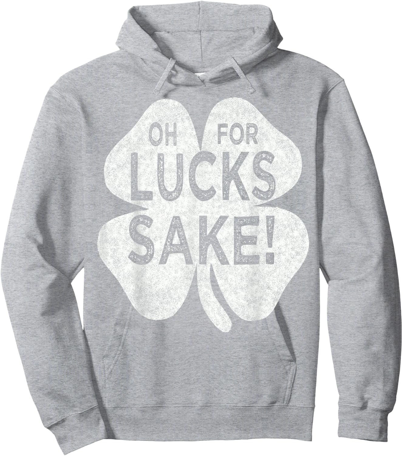 Oh For Lucks Sake St patricks Day Irish Shamrock Top Hoodie - Hoodie | Ash