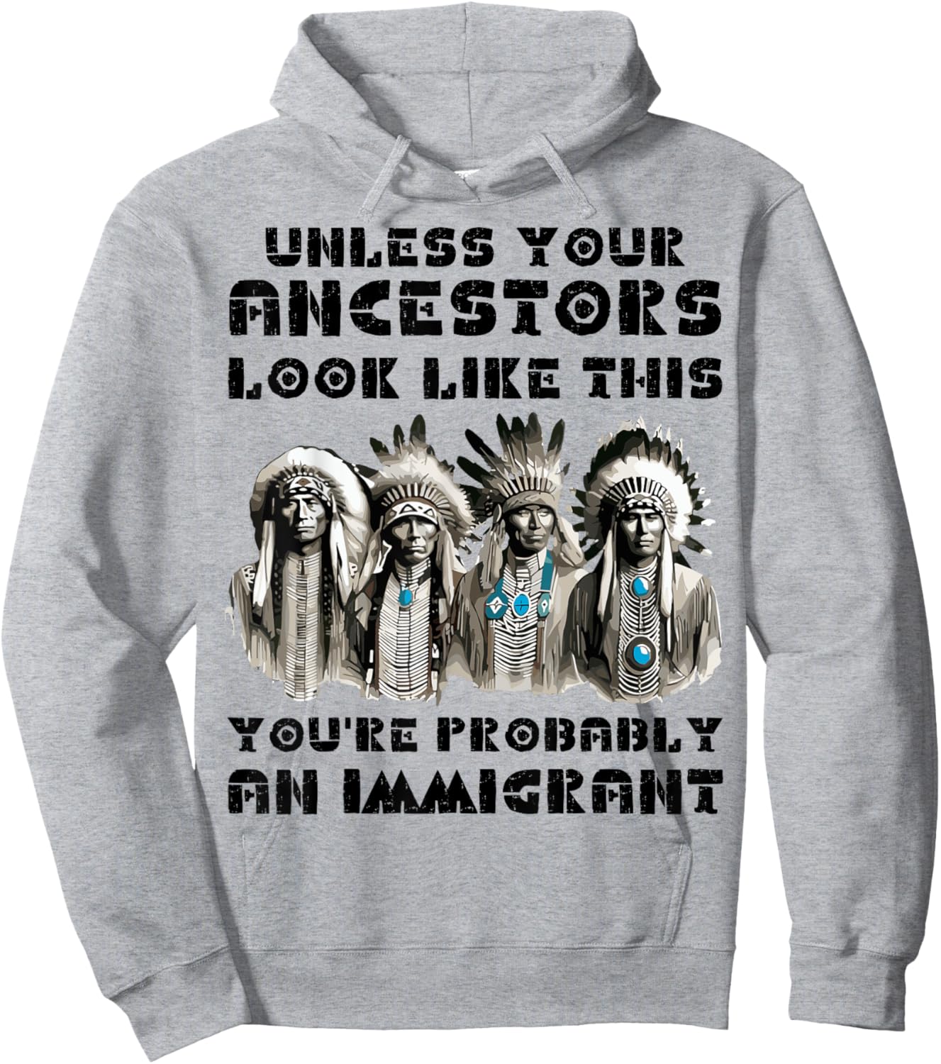 Unless Your Ancestors Look Like This Native American Indian Hoodie - Hoodie | Ash
