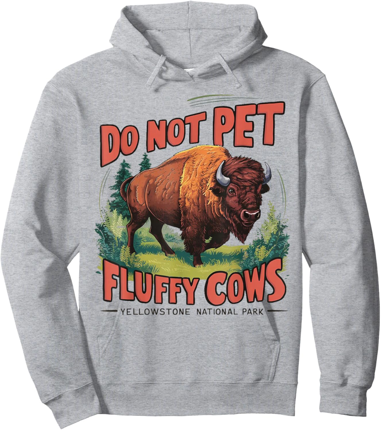 Do Not Pet the Fluffy Cows Bison Yellowstone National Park Hoodie - Hoodie | Ash