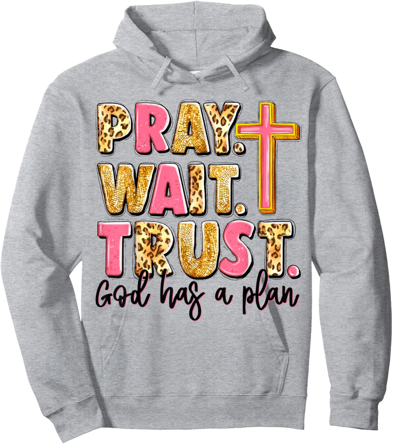 Pray Wait Trust God Has A Plan Hoodie - Hoodie | Ash